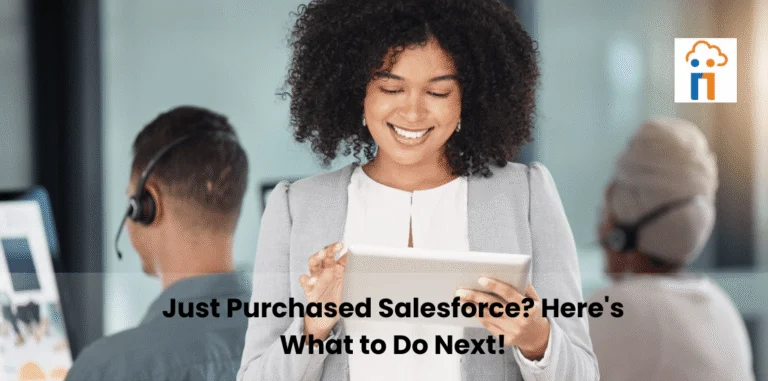 Purchased Salesforce Recently. Now What’s Next?
