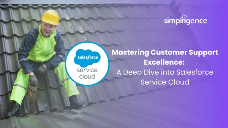 Salesforce Service Cloud – Enhance Customer Support Effortlessly